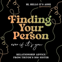 Finding Your Person: Even If It's You: Relationship Advice from Tiktok's Big Sister 1668635704 Book Cover