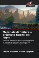 Materiale di finitura e proprietà fisiche del legno: Effetto del materiale di finitura (finiture del legno) su alcune proprietà fisiche selezionate di ... nella foresta di Arsi 6206194108 Book Cover