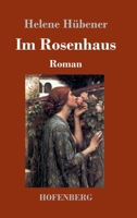 Im Rosenhaus: Roman (German Edition) 3743736357 Book Cover