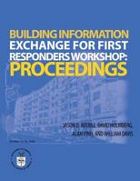 Building Information Exchange for First Responders Workshop: Proceedings 1495979245 Book Cover