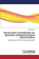 Stereo Echo Cancellation for Spatiality employing Signal Decorrelation: with emphasis on Affine Projection Algorithm 3659368393 Book Cover