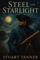 Steel and starlight B0G3X1DMSM Book Cover