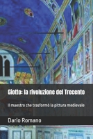 Giotto: la rivoluzione del Trecento: Il maestro che trasformò la pittura medievale (L'arte del Rinascimento) (Italian Edition) B0FR8VWCCR Book Cover