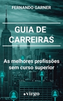 Guia de Carreiras: As Melhores Profissões sem Curso Superior 177743856X Book Cover