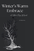 Winter's Warm Embrace: (A Collection of Things Left Unsaid) B0DSGHWTPM Book Cover