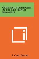 Crime And Punishment In The Old French Romances 1258212951 Book Cover