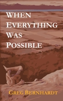 When Everything Was Possible 0998352446 Book Cover