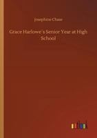 Grace Harlowe's Senior Year at High School; or, The Parting of the Ways 1508786496 Book Cover
