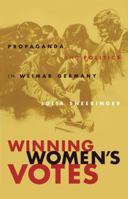 Winning Women's Votes: Propaganda and Politics in Weimar Germany 0807853410 Book Cover