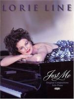 Lorie Line - Just Me: Original Compositions for Solo Piano 1891195085 Book Cover