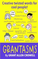 Grantasms: Creative twisted words for cool people! 0578523469 Book Cover