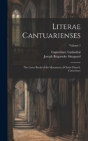 Literae Cantuarienses: The Letter Books of the Monastery of Christ Church, Canterbury; Volume 2 1020264071 Book Cover
