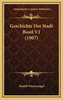 Geschichte Der Stadt Basel V1 (1907) 1168493757 Book Cover