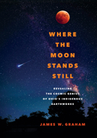 Where the Moon Stands Still: Revealing the Cosmic Genius of Ohio’s Indigenous Earthworks 081425991X Book Cover