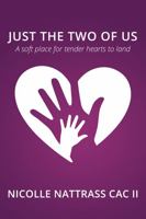 Just the Two of Us: A Soft Place for Tender Hearts to Land 1735163880 Book Cover