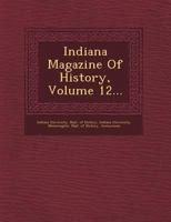 Indiana Magazine of History, Volume 12 1249523095 Book Cover
