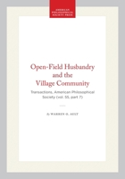 Open-Field Husbandry and the Village Community: Transactions, American Philosophical Society (vol. 55, part 7) (Transactions of the American Philosophical Society) 1422376109 Book Cover