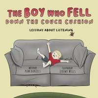 The Boy Who Fell Down the Couch Cushion: Lessons About Listening 1667885499 Book Cover