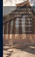 Geschichte Des Untergangs Des Griechisch-Römischen Heidentums, Erster Band 1020255897 Book Cover