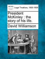 President McKinley: the story of his life. 1240135092 Book Cover