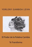 El Poder de la palabra cambia: Te Transforma 151747843X Book Cover