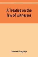 A Treatise On the Law of Witnesses 1143222105 Book Cover