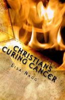 Christians Curing Cancer 1448657873 Book Cover