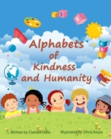 Alphabets of Kindness and Humanity: A Children's Alphabet Book for Kindness, Compassion and Positivity B098GSP3Q5 Book Cover
