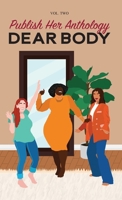 Publish Her Anthology: Dear Body 1962457303 Book Cover