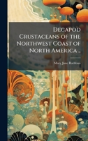 Decapod Crustaceans of the Northwest Coast of North America .. 1025211308 Book Cover