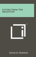 Letters From The Argentine 1258192225 Book Cover