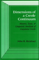Dimensions of a Creole Continuum: History, Texts, and Linguistic Analysis of Guyanese Creole 0804713774 Book Cover