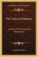 The Vision of Rubeta, an Epic of the Island of Manhattan 1241119961 Book Cover