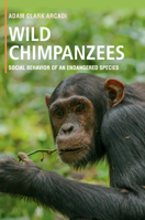 Wild Chimpanzees: Social Behavior of an Endangered Species 1316647560 Book Cover