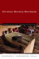 Christian Worship Worldwide: Expanding Horizons, Deepening Practices (Institute of Christian Worship Liturgical Series) 0802828531 Book Cover