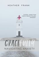 Gracefully Navigating Anxiety 1737453320 Book Cover