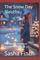 The Snow Day Sleuths: The Secret Society of Winter Kindness (9-12) B0FZ3PZJXR Book Cover