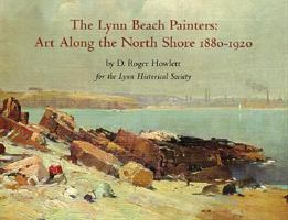 The Lynn Beach Painters: Art Along the North Shore, 1880-1920 1882162137 Book Cover