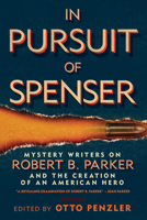 In Pursuit of Spenser: Mystery Writers on Robert B. Parker and the Creation of an American Hero 1935618571 Book Cover