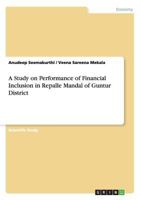 A Study on Performance of Financial Inclusion in Repalle Mandal of Guntur District 365664408X Book Cover