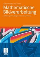 Mathematische Bildverarbeitung: Einführung in Grundlagen Und Moderne Theorie 3834810371 Book Cover