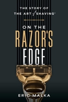 On the Razor's Edge: The Story of the Art of Shaving B0D6HRR1JX Book Cover