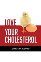 Love Your Cholesterol 0992525209 Book Cover
