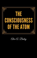 The Consciousness of the Atom 802734333X Book Cover