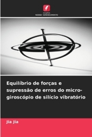 Equilíbrio de forças e supressão de erros do micro-giroscópio de silício vibratório (Portuguese Edition) 6208326818 Book Cover