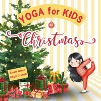 Yoga for Kids at Christmas: Christmas Themed Kids Friendly Beginner Yoga Poses and Breathing Techniques - An Introduction to Yoga for Kids with Vibrant Illustrations (Yoga for Kids on Holidays) B0FRFP6F1M Book Cover