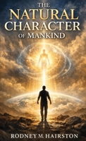 The Natural Character of Mankind B0GWPYPTSH Book Cover