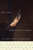Growing with Canada: The Émigré Tradition in Canadian Music 0773535810 Book Cover