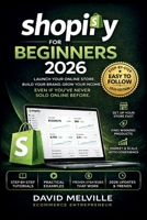 Shopify for Beginners 2026: How to Start a Profitable Online Store from Scratch and Make Money Online No Experience Needed B0GW77S4GP Book Cover