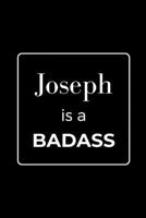 Joseph is a BADASS: Funny Gag Personalized Notebook to Write In 1710573856 Book Cover